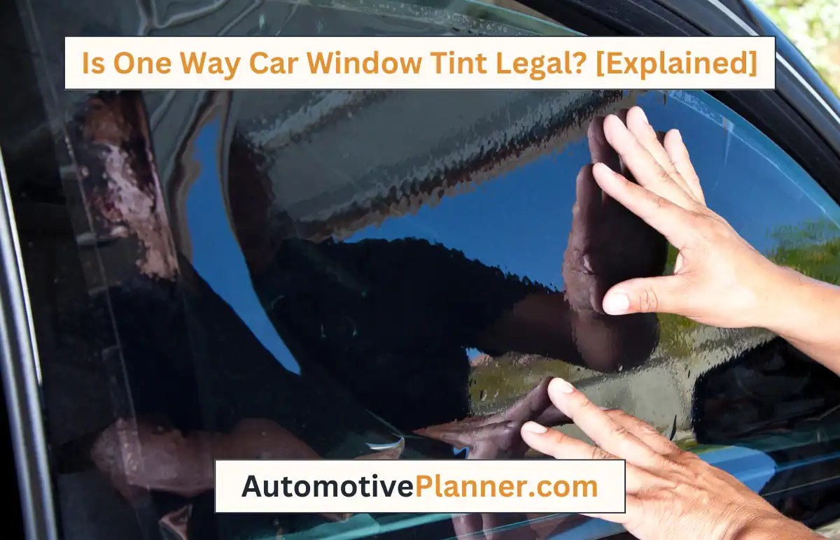 Is One Way Car Window Tint Legal? [Explained]