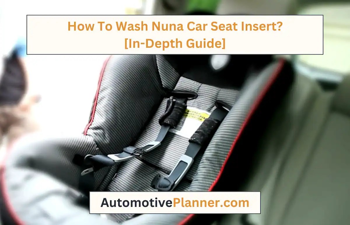 How To Wash Nuna Car Seat Insert? [InDepth Guide]