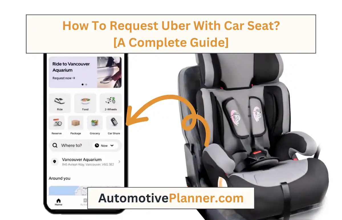 How To Request Uber With Car Seat? [A Complete Guide]