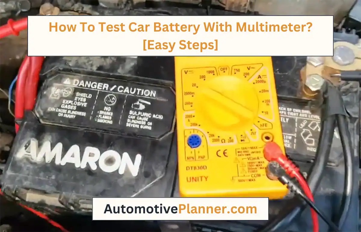 How To Test Car Battery With Multimeter? [Easy Steps]