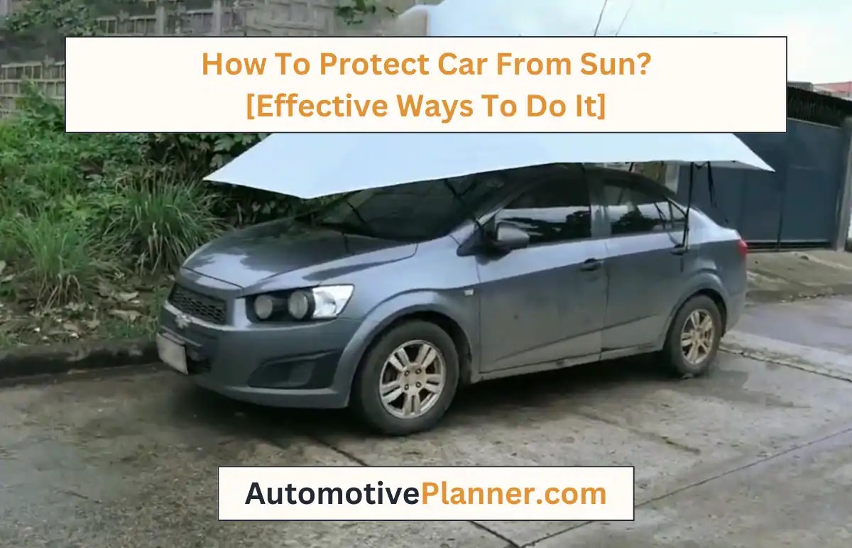 How To Protect Car From Sun? [Effective Ways To Do It]