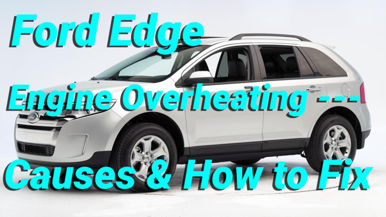 Ford Edge Engine Problems – Low Oil Pressure – Overheating – Causes and