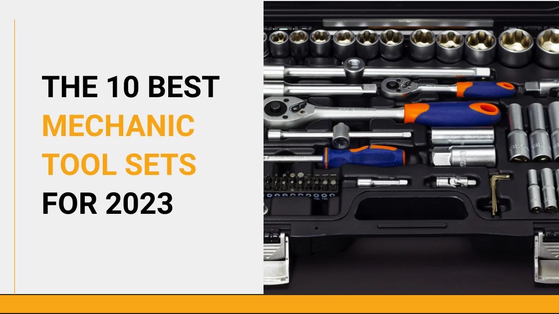 10 Best Mechanic Tool Sets For 2023
