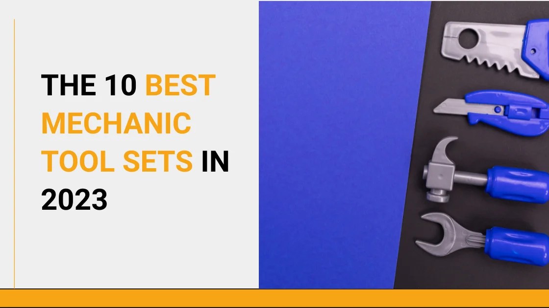 Top 10 Best Mechanic Tools Brands in the World