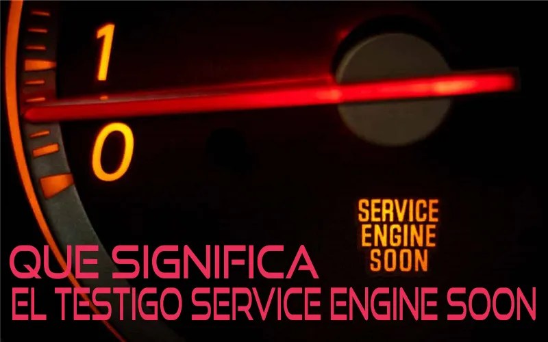 Service Engine Soon ¿Qué significa esta luz de advertencia?