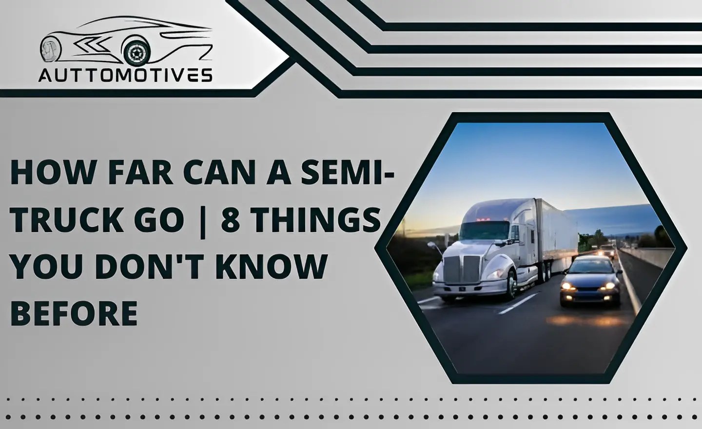How Far Can a SemiTruck Go 8 Things You Don't Know Before Auttomotives