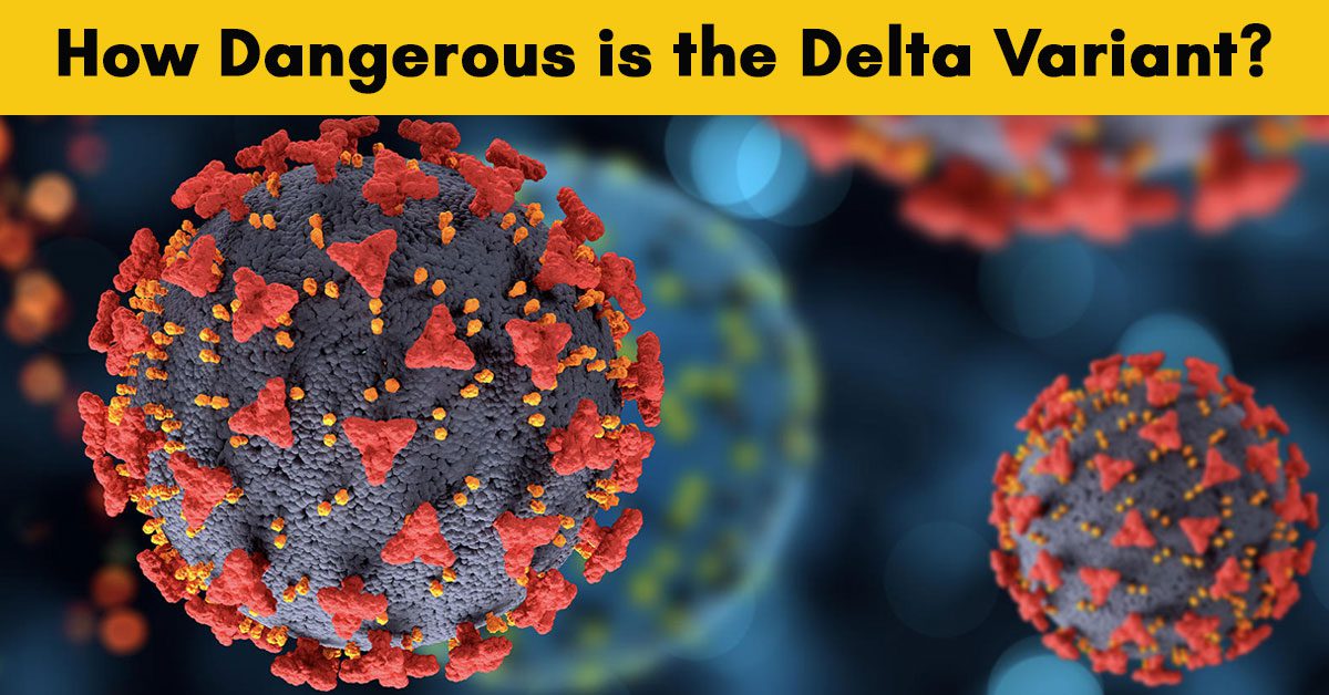 How Dangerous is the Delta Variant?