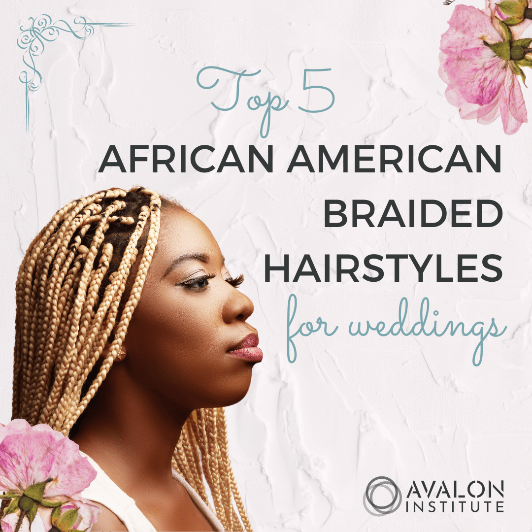 Top 5 African American Braided Hairstyles for Weddings Avalon Institute