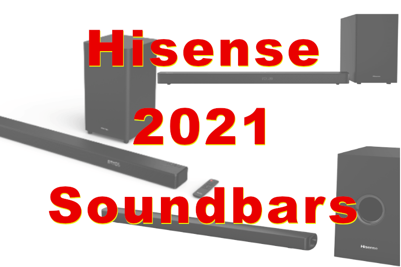 Hisense 2021 Soundbars Overview AV Gadgets