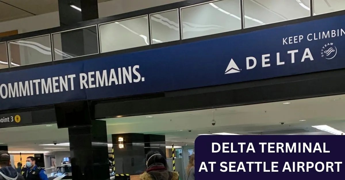 What Terminal Is Delta At Seattle Airport? [2023 Guide]