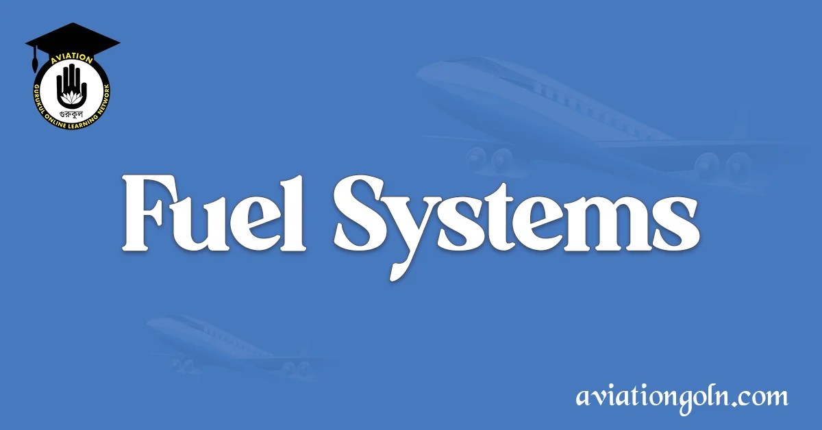 Fuel Systems in Aircraft Systems and Avionics A Comprehensive Overview