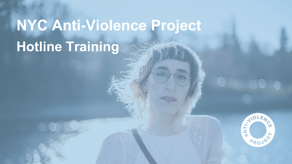 NYC AntiViolence Project Hotline Trainings NYC AntiViolence Project