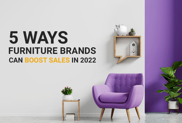 5 Ways Furniture Brands Can Boost Sales in 2022 AVX Digital