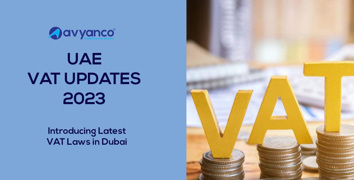 UAE VAT Updates 2023 Introducing Latest VAT Laws in Dubai Avyanco