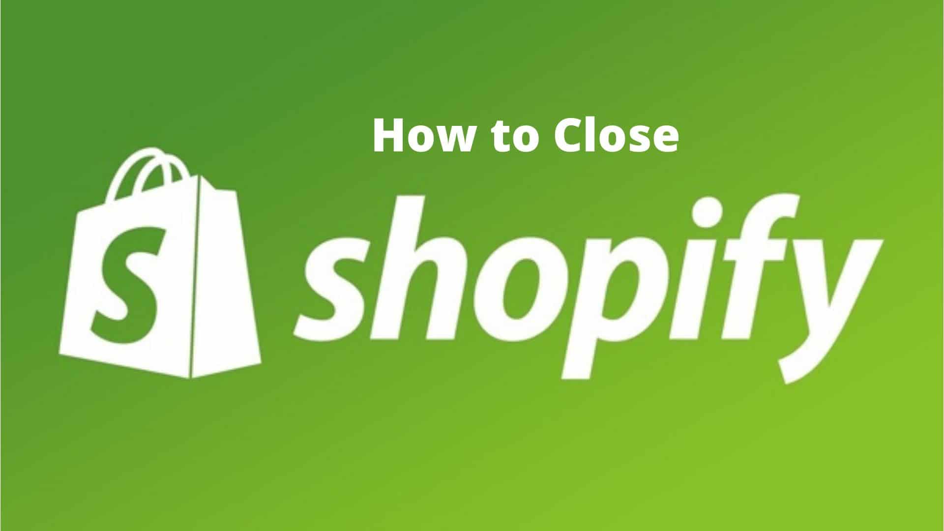 How to Close Shopify Store