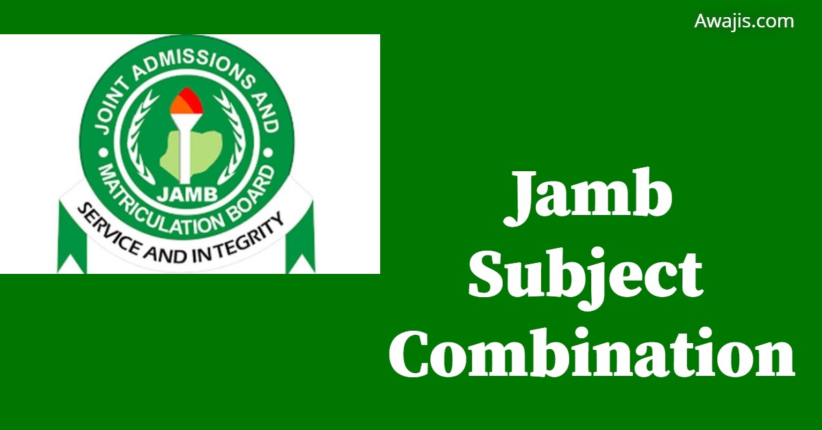 JAMB Subject Combination 2024 Subject Combos for 2024 JAMB CBT