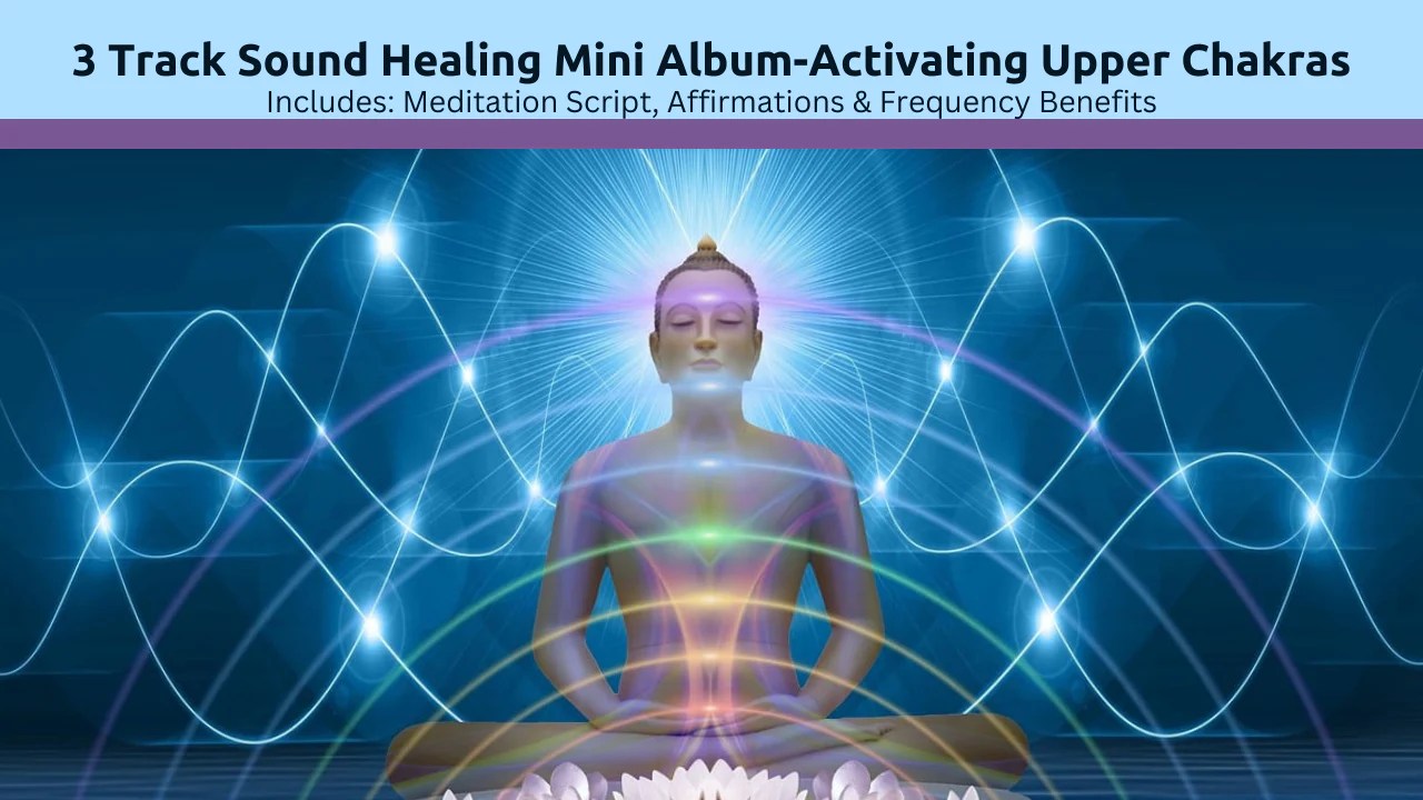 3 Track Sound Healing Mini AlbumActivating Upper Chakras + Bonus Mate Awakening Mass Meditations