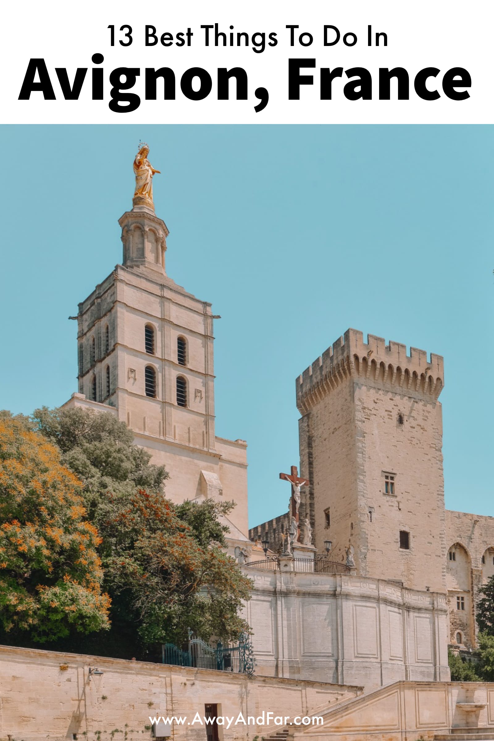 13 Best Things To Do In Avignon, France Away and Far