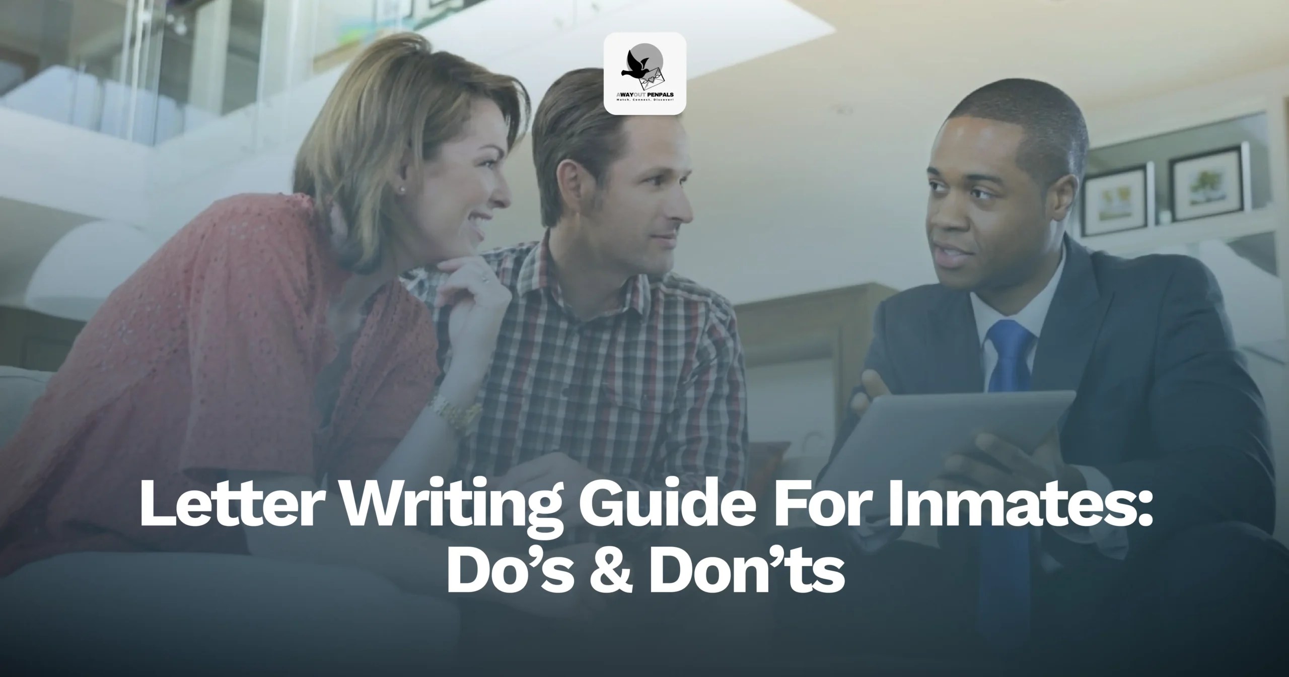 Letter Writing Guide for Inmates Do’s & Don’ts A Way Out Pen Pals