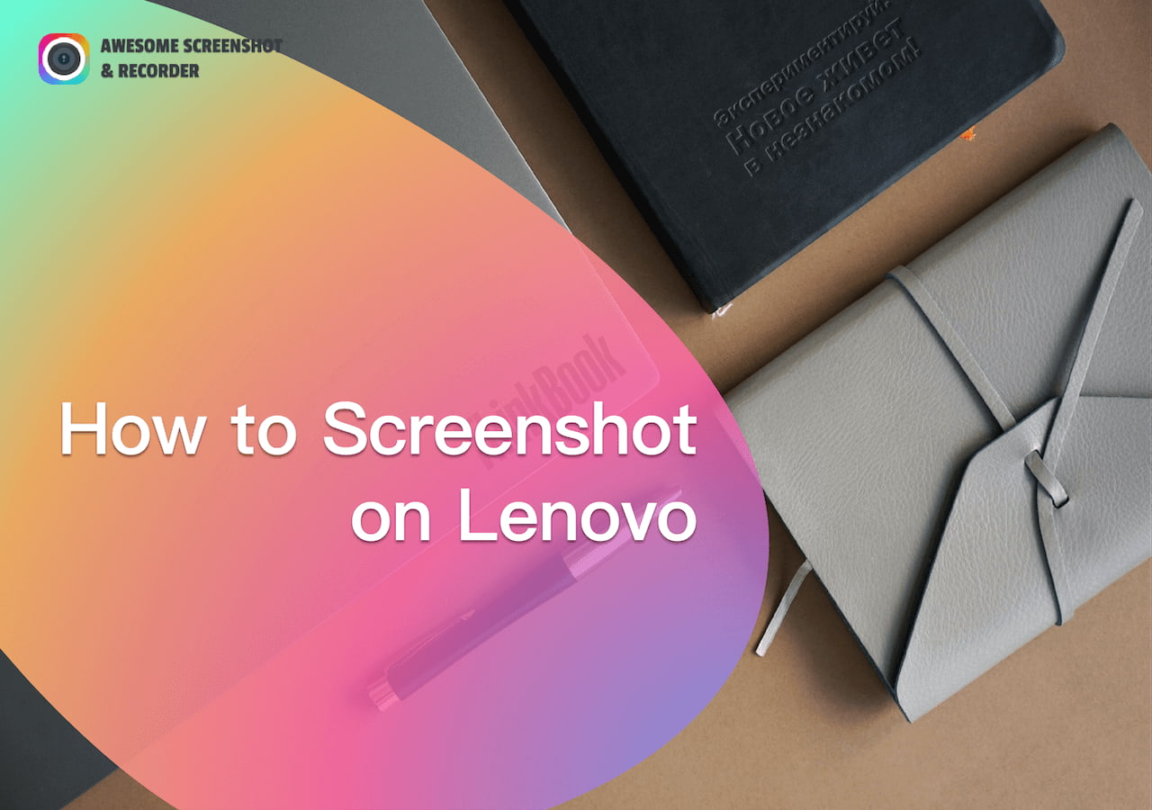 [4 Ways] How to Screenshot on Lenovo - Awesome Screenshot & Recorder