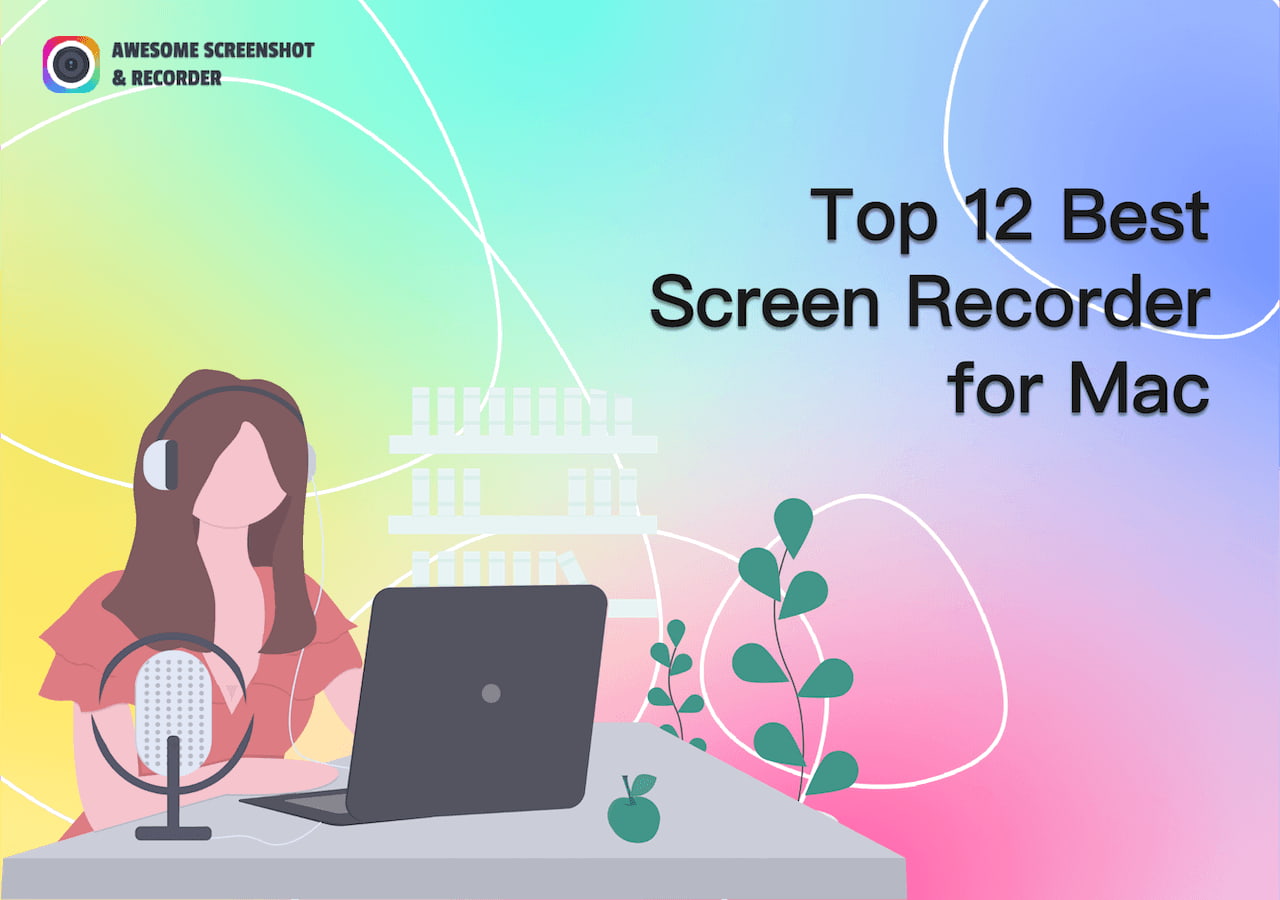 Top 12 Best Screen Recorder for Mac in 2023 Awesome Screenshot & Recorder