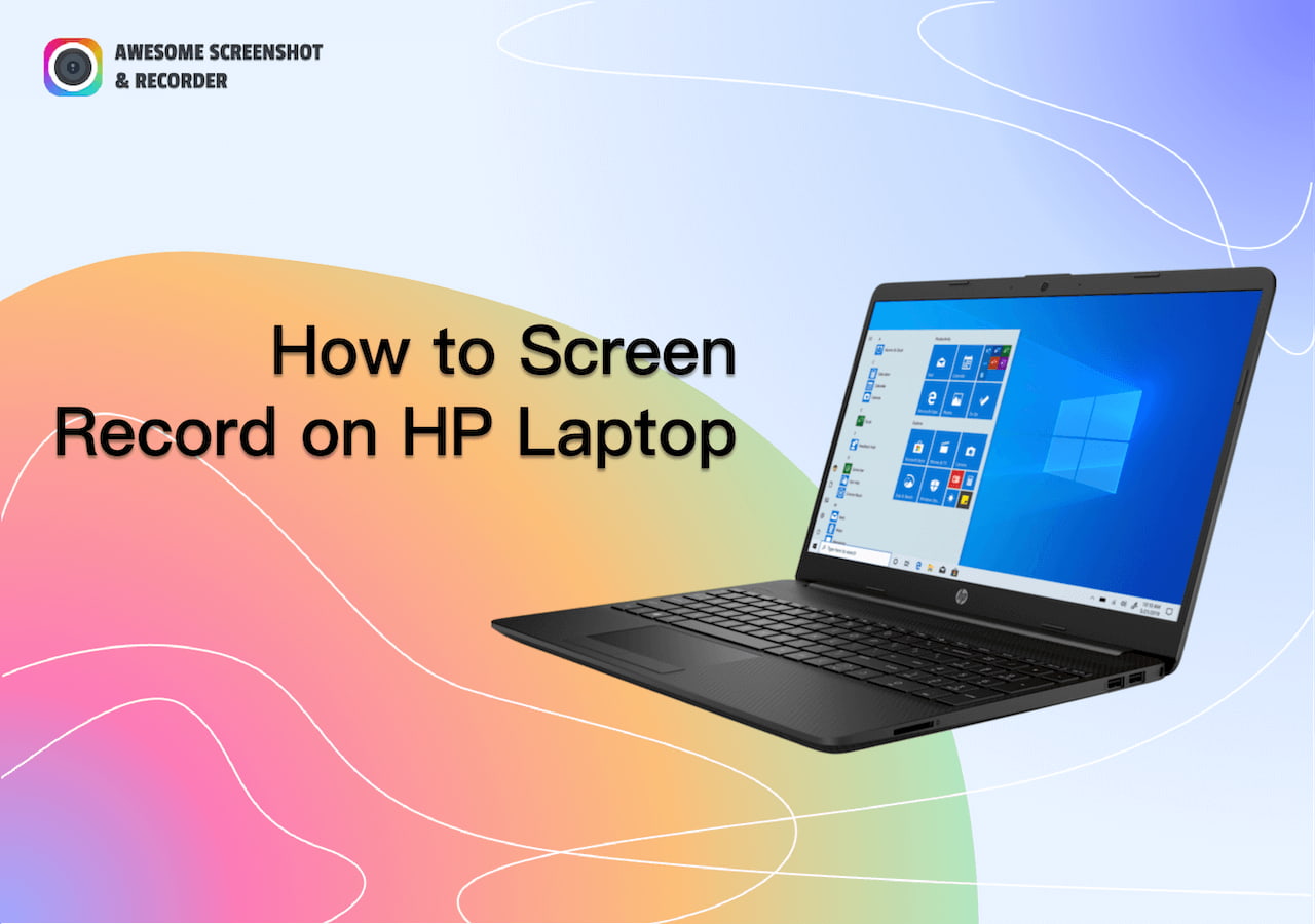 How to Screen Record on HP Laptop Awesome Screenshot & Recorder