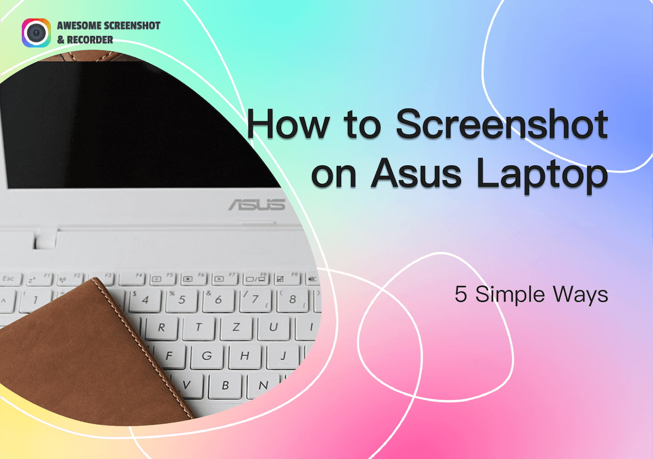 [5 Ways] How to Screenshot on Asus Laptop Awesome Screenshot & Recorder