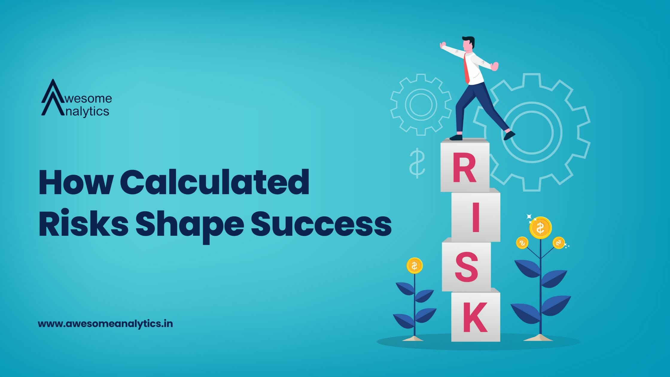 How Calculated Risks Shape Success Awesome Analytics