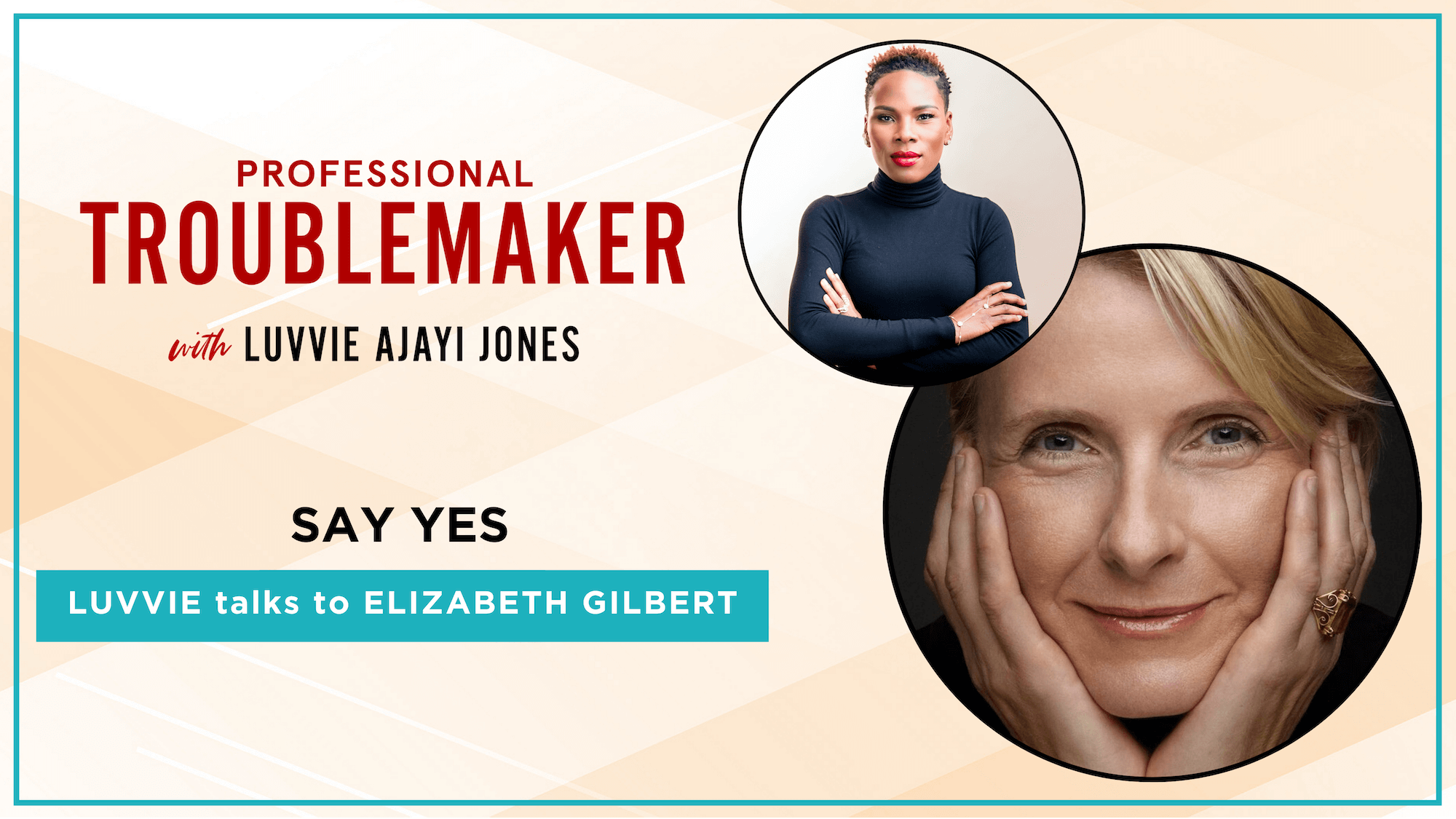 Elizabeth Gilbert interviews Luvvie Professional Troublemaker Podcast