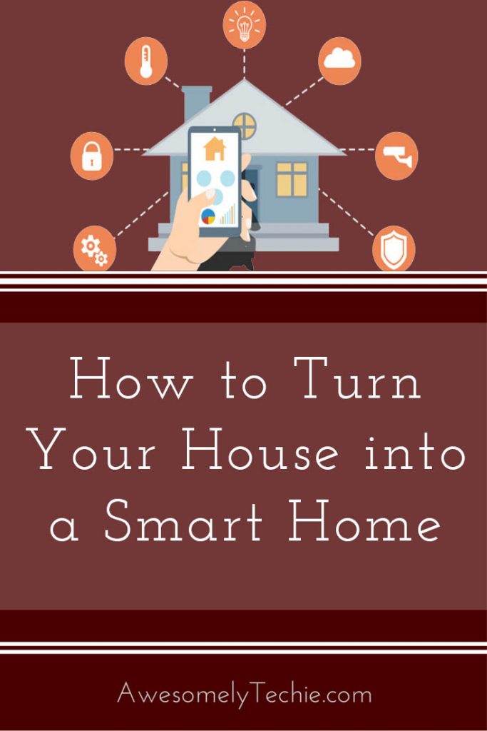 How to Turn Your House into a Smart Home Awesomely Techie