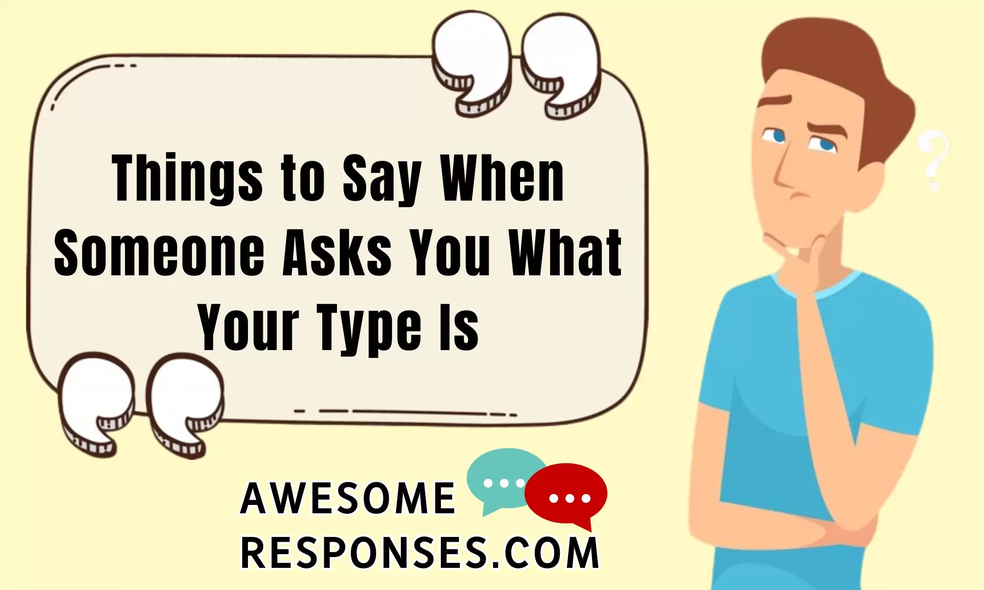 💬 25 Things to Say When Someone Asks You What Your Type Is ️ ️