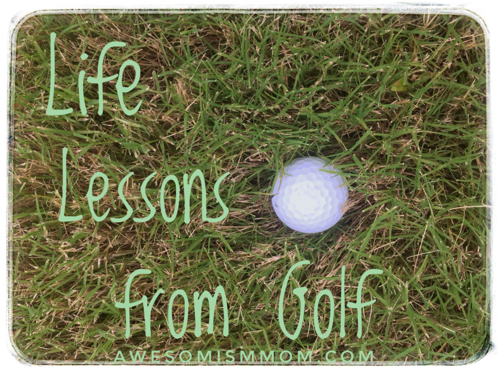 Life Lessons from Golf AwesomismMom