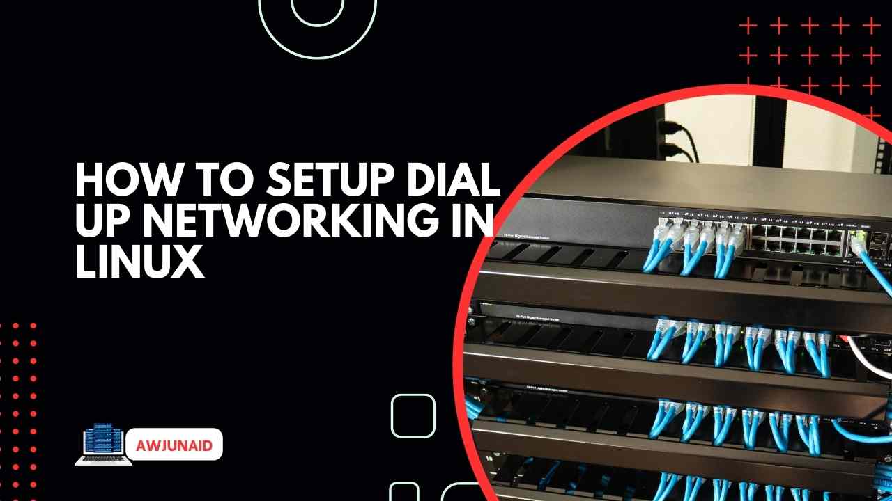 How to setup dial up networking in linux Abdul Wahab Junaid