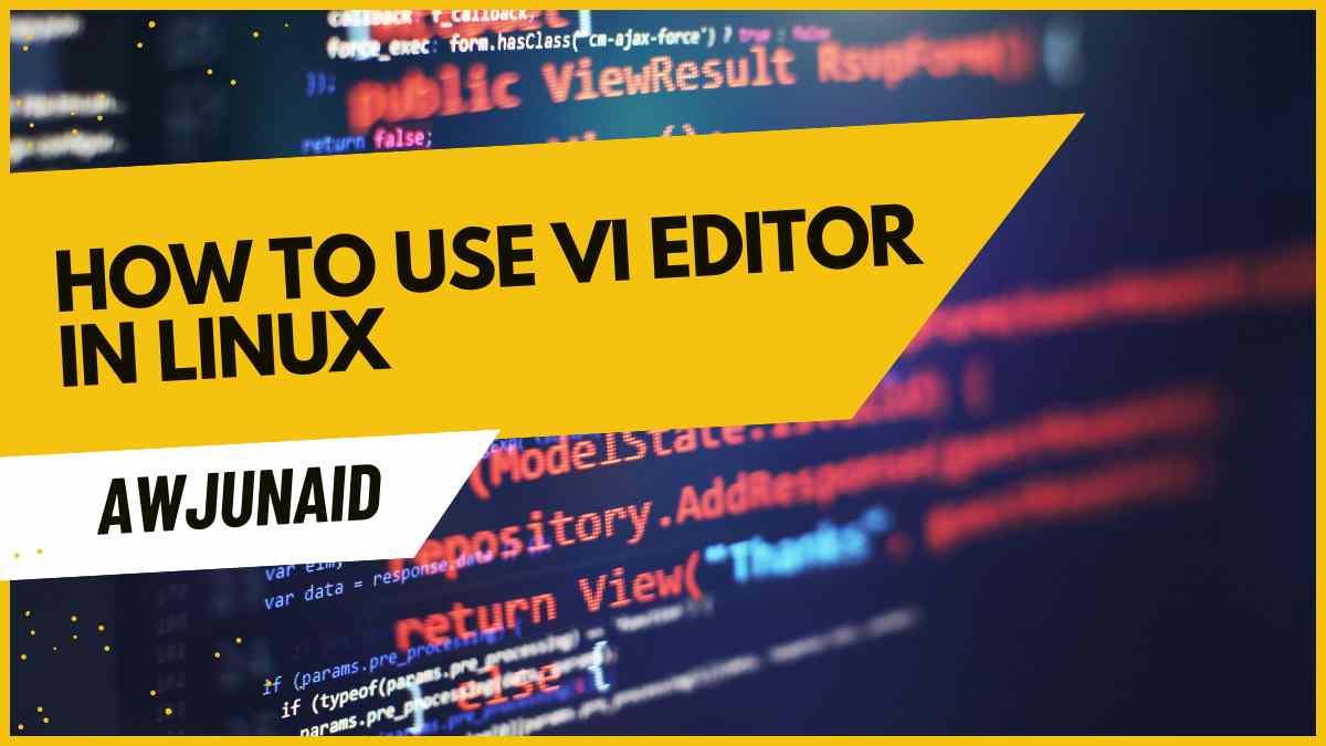how to use vi editor in Linux Abdul Wahab Junaid
