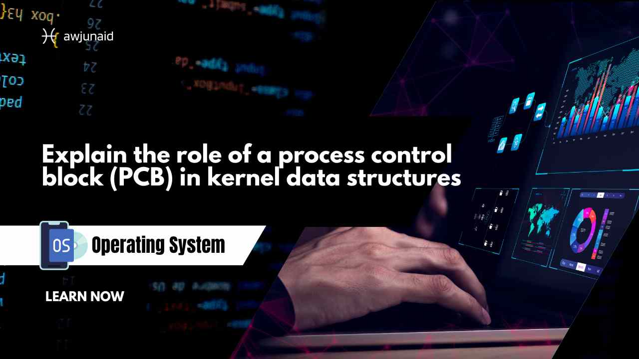 Explain the role of a process control block (PCB) in kernel data