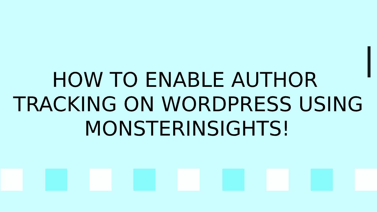 How To Enable Author Tracking Using MonsterInsights (2019)