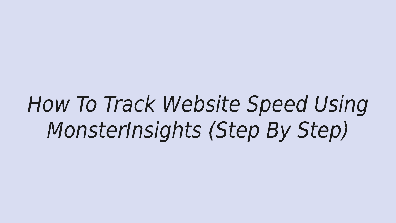 How To Track site Speed Using MonsterInsights (2021)