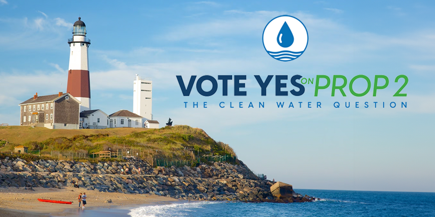 Save Long Island’s Water—Vote Yes on Prop 2! Advanced Wastewater