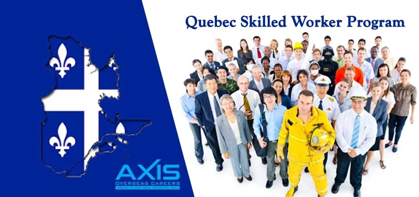 Quebec Skilled Worker Program Axis Overseas Careers Best