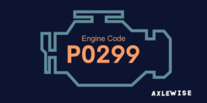 P0299 Code: How to Fix Turbo "A" Underboost Condition