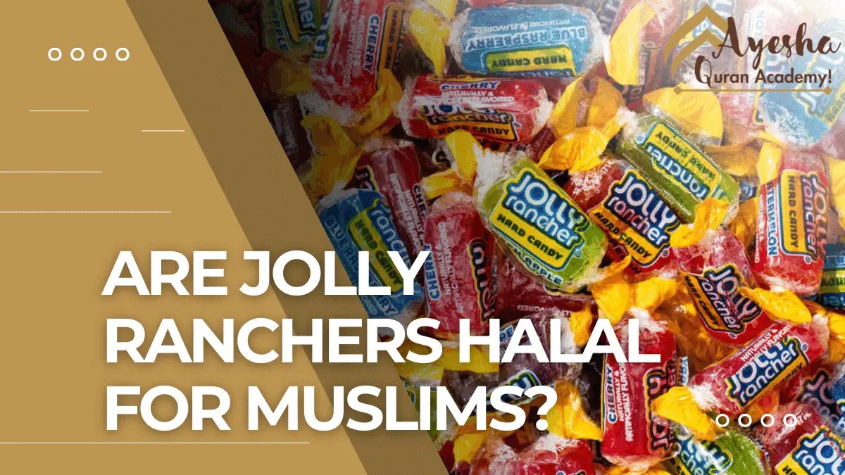 Are Jolly Ranchers Halal For Muslims? 2024 Ayesha Quran Academy