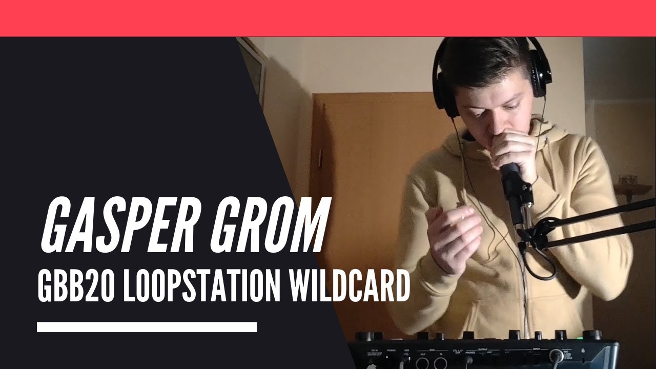 Gasper Grom GBB20 World League Loopstation Wildcard Swissbeatbox