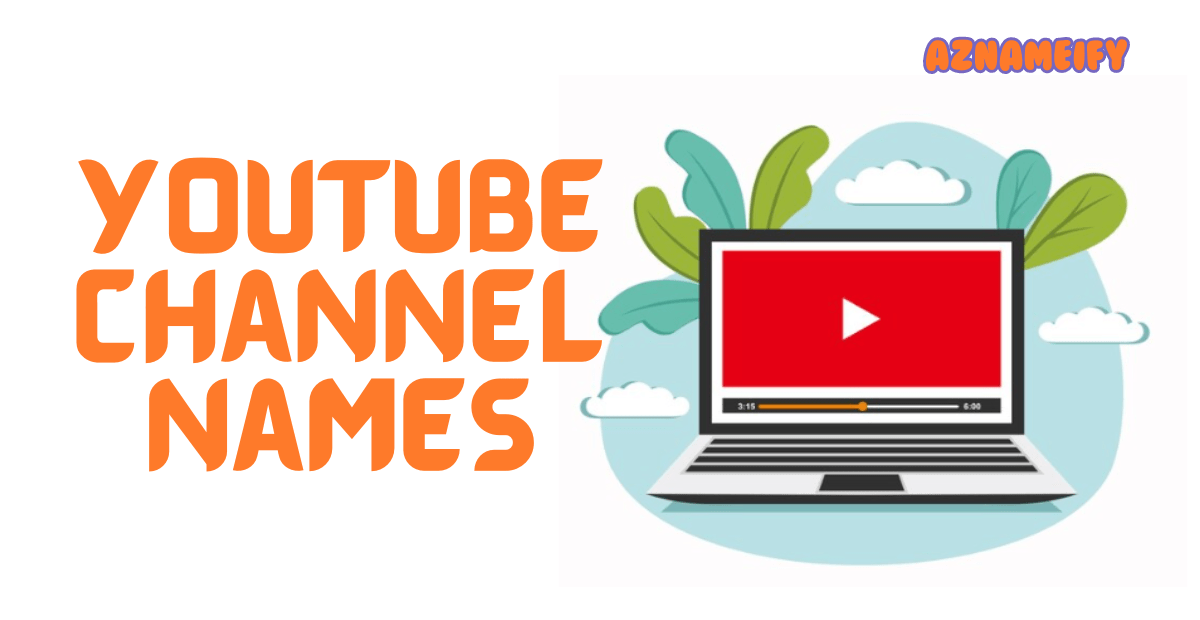 550+ Best YouTube Channel Names Unique Creative & Cool(06)
