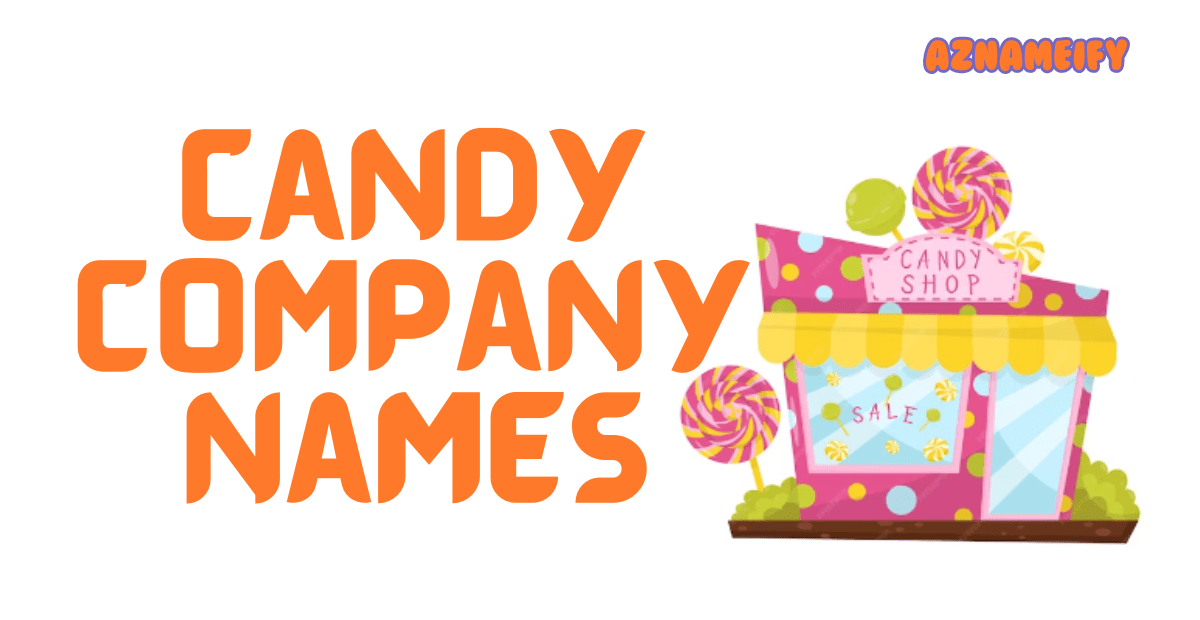 550+ Candy Company Names Unique Creative & Interesting Idea