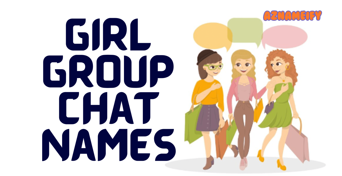 550+ Girl Group Chat Names Unique Creative Funny Cool & Cute
