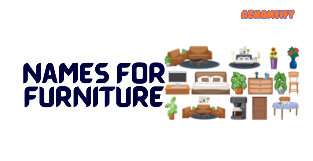 500+ Names For Furniture Stylish Unique Creative Cool & Cute