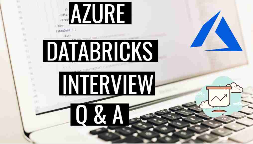 Latest Azure Databricks Scenario based Interview Questions and Answers