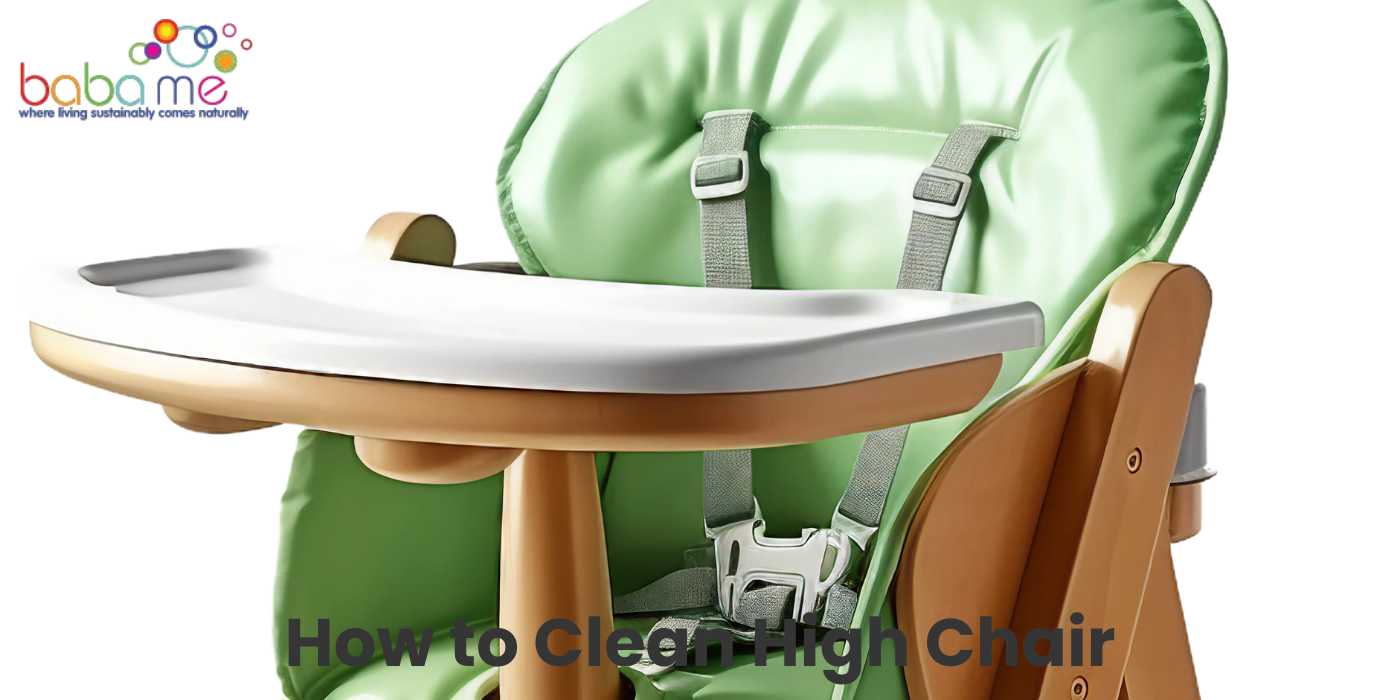 How to Clean High Chair & Straps Complete Guide Baba Me