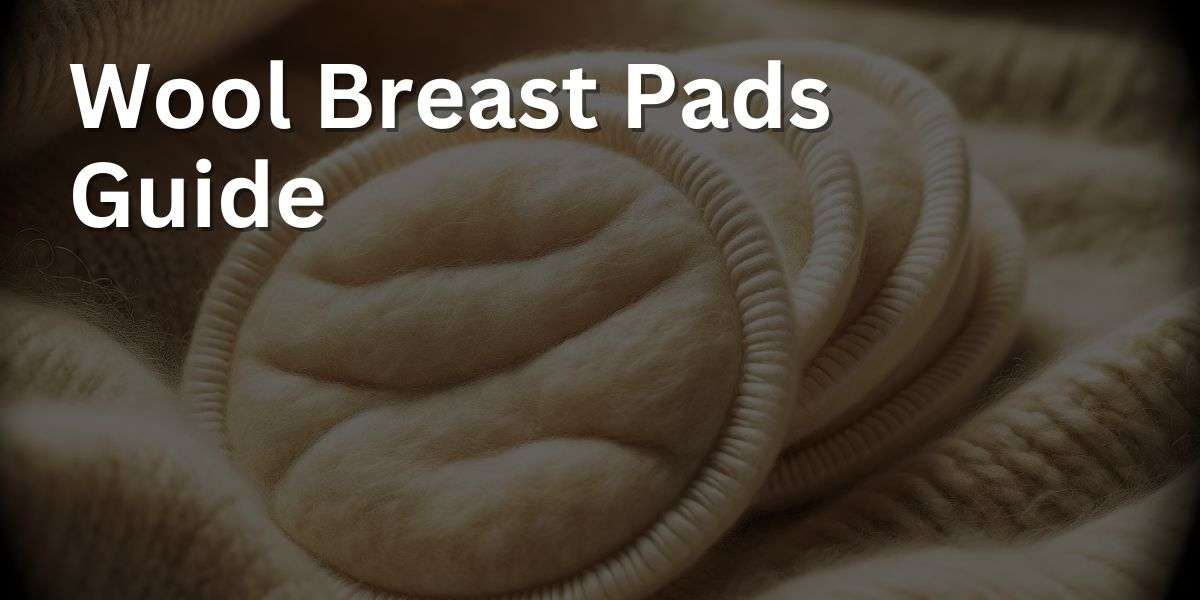 Wool Breast Pads Guide Essential Tips for New Mothers Baba Me