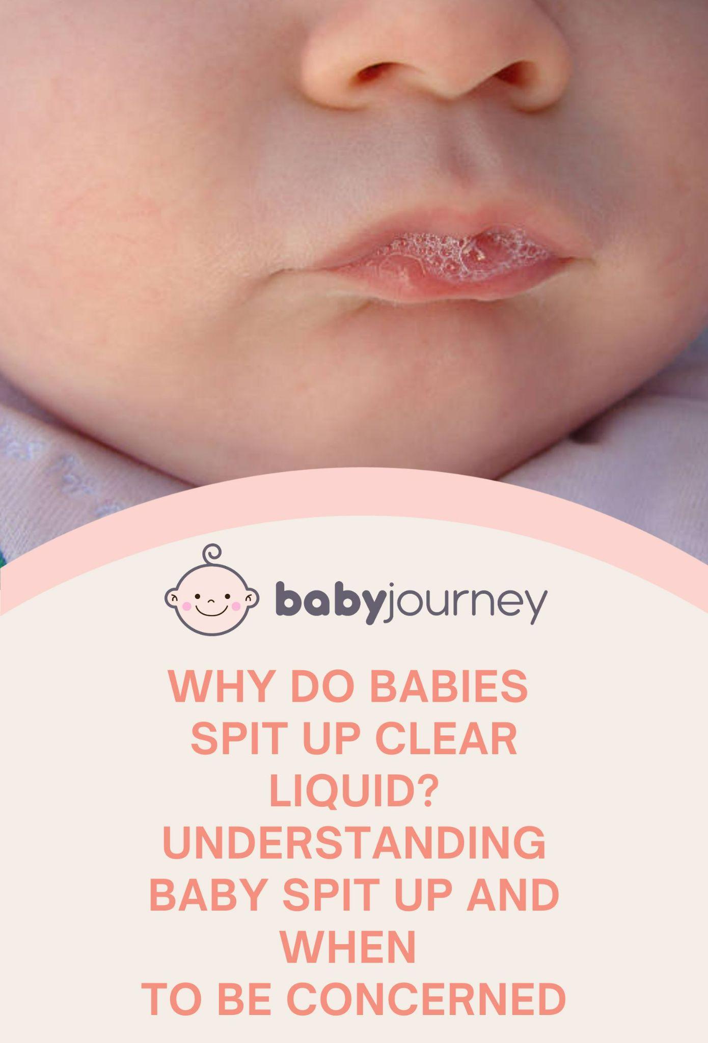 Why Is My Baby Spitting Up Clear Liquid? Reasons & Ways